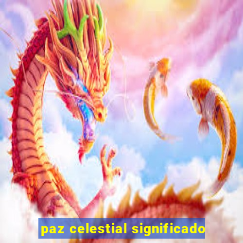 paz celestial significado